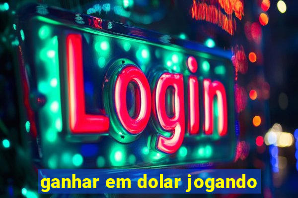 ganhar em dolar jogando